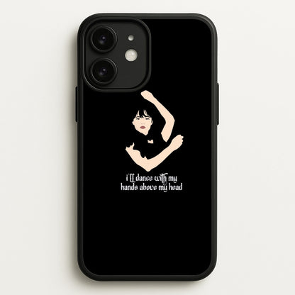 I'll Dance With My Hands Above My Head Wednesday  - Wednesday Phone Case for iPhone 11