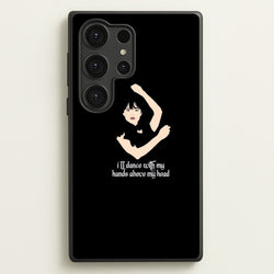 I'll Dance With My Hands Above My Head Wednesday  - Wednesday Phone Case for Galaxy S25 Ultra