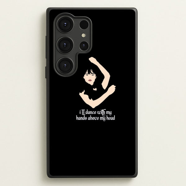 I'll Dance With My Hands Above My Head Wednesday  - Wednesday Phone Case for Galaxy S25 Ultra