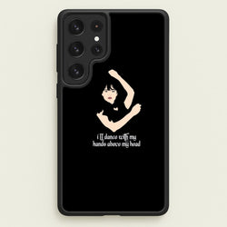 I'll Dance With My Hands Above My Head Wednesday  - Wednesday Phone Case for Galaxy S23 Ultra