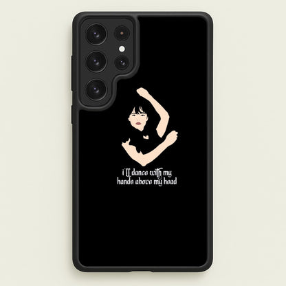 I'll Dance With My Hands Above My Head Wednesday  - Wednesday Phone Case for Galaxy S23 Ultra