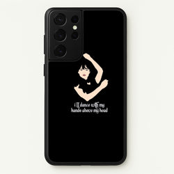 I'll Dance With My Hands Above My Head Wednesday  - Wednesday Phone Case for Galaxy S21 Ultra