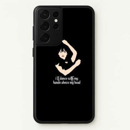 I'll Dance With My Hands Above My Head Wednesday  - Wednesday Phone Case for Galaxy S21 Ultra