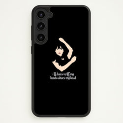 I'll Dance With My Hands Above My Head Wednesday  - Wednesday Phone Case for Galaxy S23