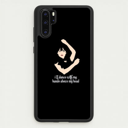 I'll Dance With My Hands Above My Head Wednesday  - Wednesday Phone Case for Huawei P30 Pro