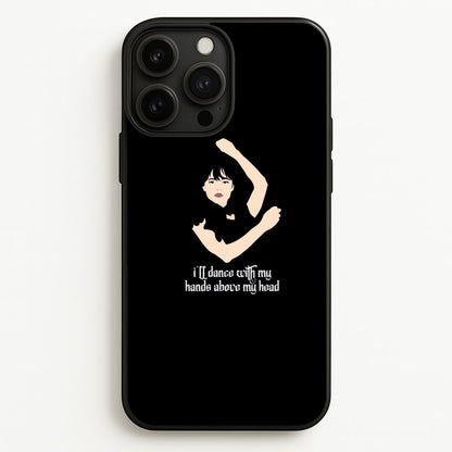 I'll Dance With My Hands Above My Head Wednesday  - Wednesday Phone Case for iPhone 13 Pro Max