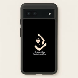 I'll Dance With My Hands Above My Head Wednesday  - Wednesday Phone Case for Google Pixel 6a