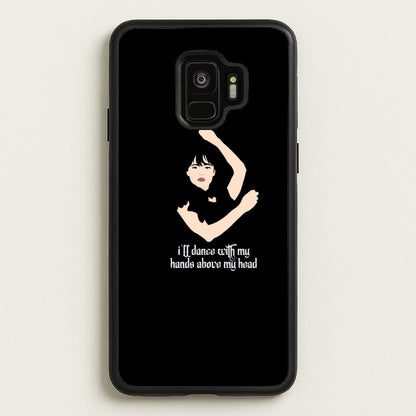 I'll Dance With My Hands Above My Head Wednesday  - Wednesday Phone Case for Galaxy S9