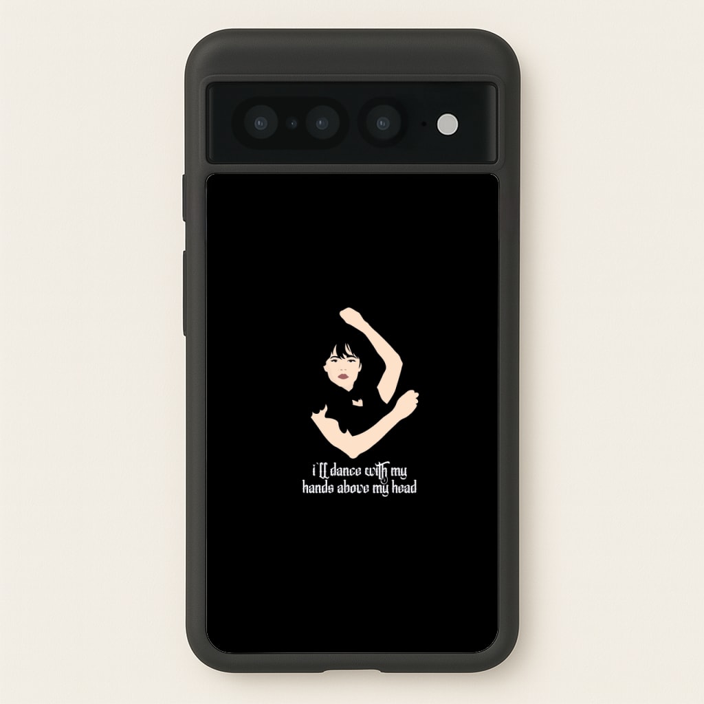 I'll Dance With My Hands Above My Head Wednesday  - Wednesday Phone Case for Google Pixel 7 Pro