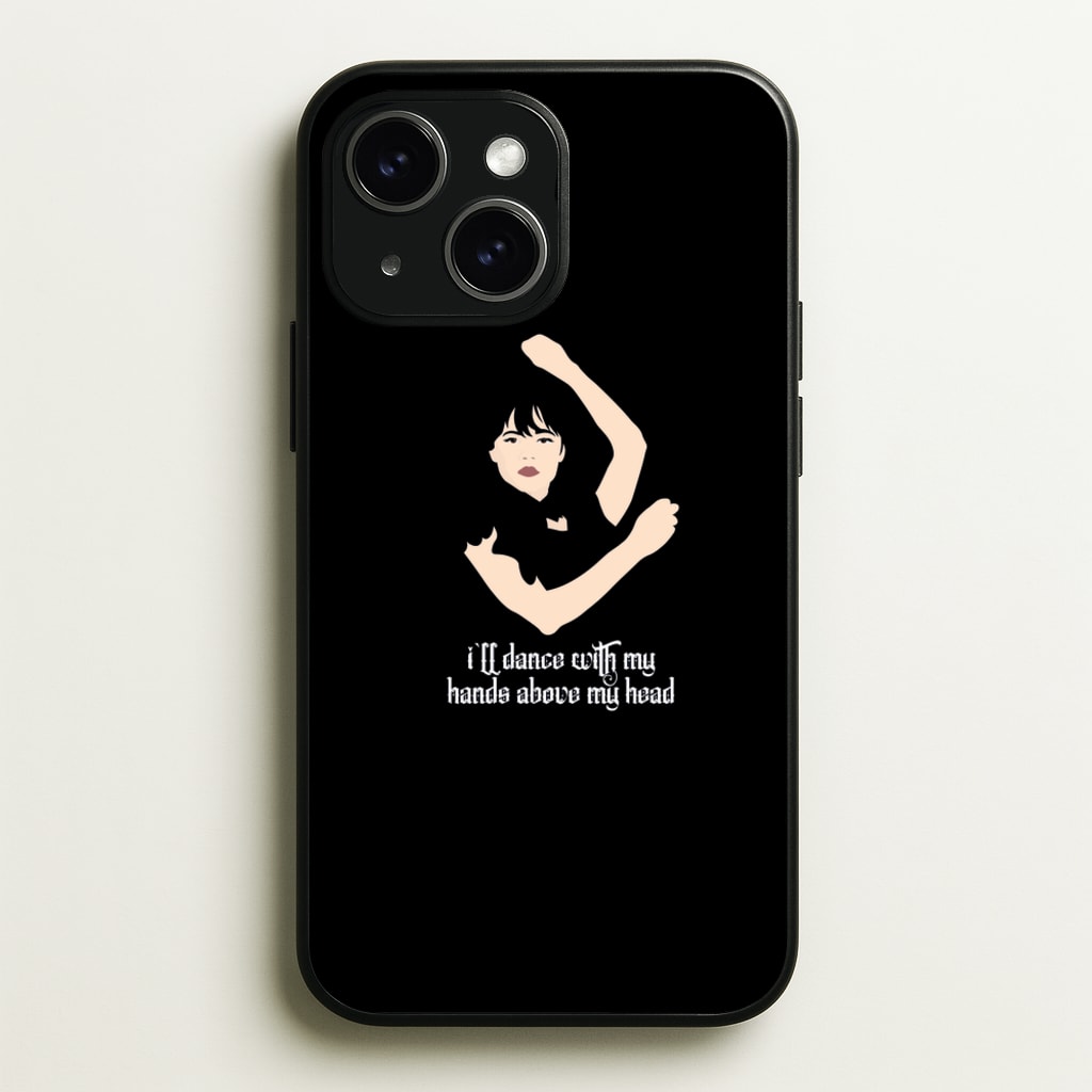 I'll Dance With My Hands Above My Head Wednesday  - Wednesday Phone Case for iPhone 15