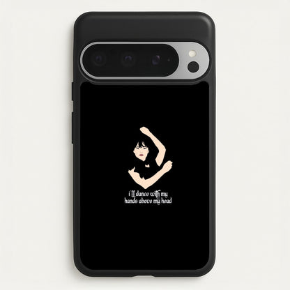 I'll Dance With My Hands Above My Head Wednesday  - Wednesday Phone Case for Google Pixel 9 Pro XL