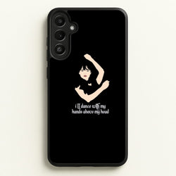 I'll Dance With My Hands Above My Head Wednesday  - Wednesday Phone Case for Galaxy A34