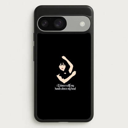 I'll Dance With My Hands Above My Head Wednesday  - Wednesday Phone Case for Google Pixel 9 / 9 Pro