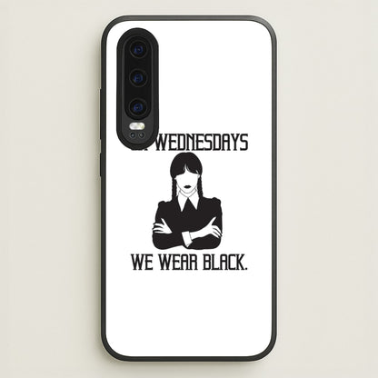 On Wednesdays We Wear Black  - Wednesday Phone Case for Huawei P30