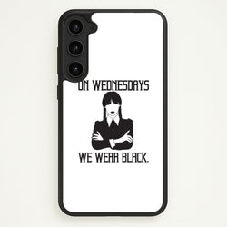 On Wednesdays We Wear Black  - Wednesday Phone Case for Galaxy S23