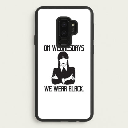 On Wednesdays We Wear Black  - Wednesday Phone Case for Galaxy S9 Plus