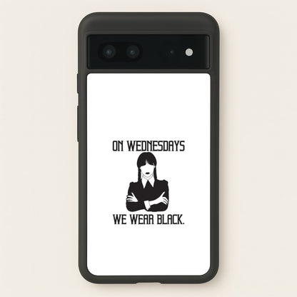On Wednesdays We Wear Black  - Wednesday Phone Case for Google Pixel 7