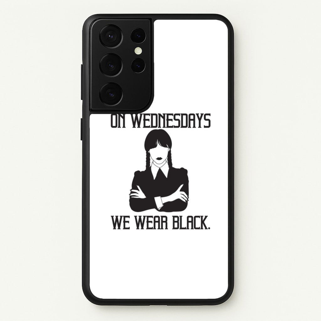 On Wednesdays We Wear Black  - Wednesday Phone Case for Galaxy S21 Ultra