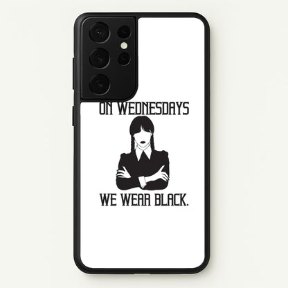 On Wednesdays We Wear Black  - Wednesday Phone Case for Galaxy S21 Ultra