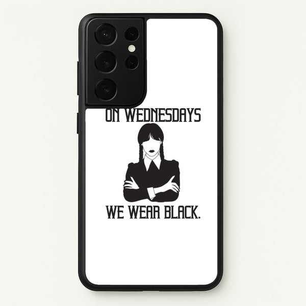 On Wednesdays We Wear Black  - Wednesday Phone Case for Galaxy S21 Ultra