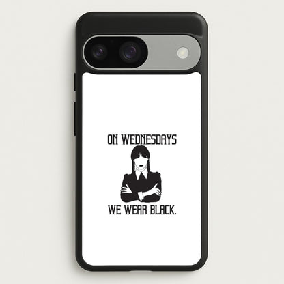 On Wednesdays We Wear Black  - Wednesday Phone Case for Google Pixel 9 / 9 Pro