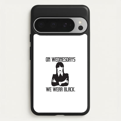 On Wednesdays We Wear Black  - Wednesday Phone Case for Google Pixel 9 Pro XL