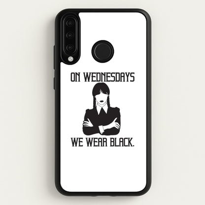 On Wednesdays We Wear Black  - Wednesday Phone Case for Huawei P30 Lite