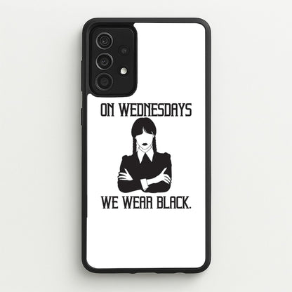 On Wednesdays We Wear Black  - Wednesday Phone Case for Galaxy A52 / A52s