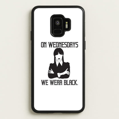 On Wednesdays We Wear Black  - Wednesday Phone Case for Galaxy S9