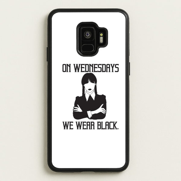 On Wednesdays We Wear Black  - Wednesday Phone Case for Galaxy S9