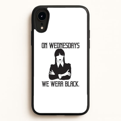 On Wednesdays We Wear Black  - Wednesday Phone Case for iPhone XR