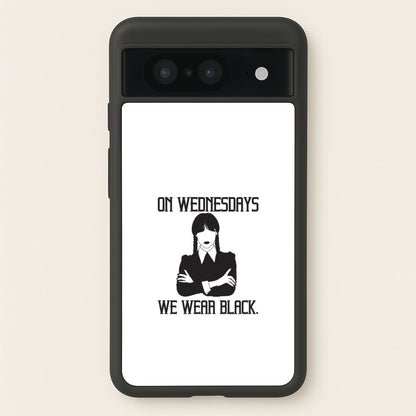 On Wednesdays We Wear Black  - Wednesday Phone Case for Google Pixel 8