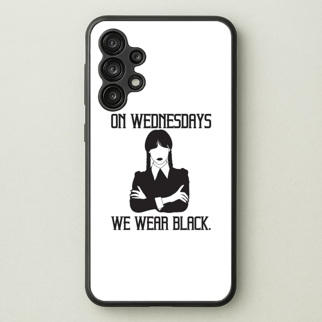 On Wednesdays We Wear Black  - Wednesday Phone Case for Galaxy A13