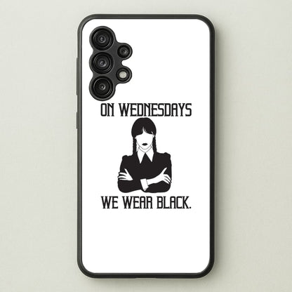 On Wednesdays We Wear Black  - Wednesday Phone Case for Galaxy A13