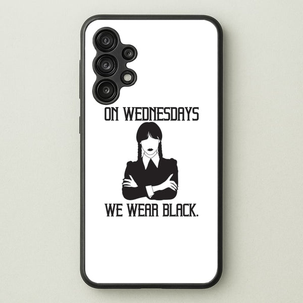 On Wednesdays We Wear Black  - Wednesday Phone Case for Galaxy A13