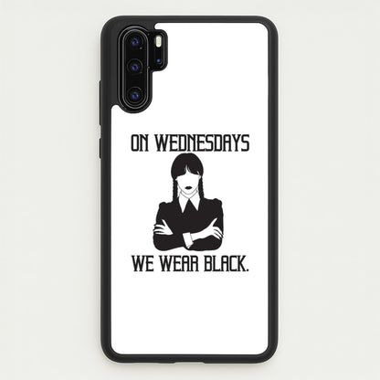 On Wednesdays We Wear Black  - Wednesday Phone Case for Huawei P30 Pro