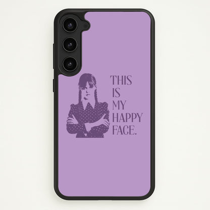 This Is My Happy Face  - Wednesday Phone Case for Galaxy S23 Plus