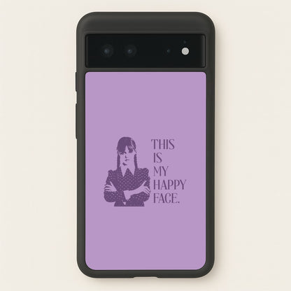 This Is My Happy Face  - Wednesday Phone Case for Google Pixel 6