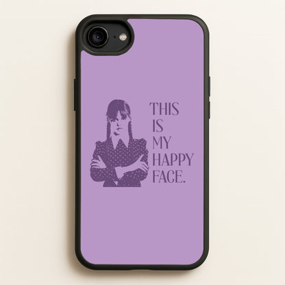 This Is My Happy Face  - Wednesday Phone Case for iPhone 6 / 7 / 8 / SE