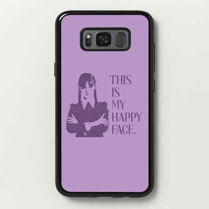 This Is My Happy Face  - Wednesday Phone Case for Galaxy S8 Plus