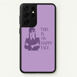 This Is My Happy Face  - Wednesday Phone Case for Galaxy S21 Ultra