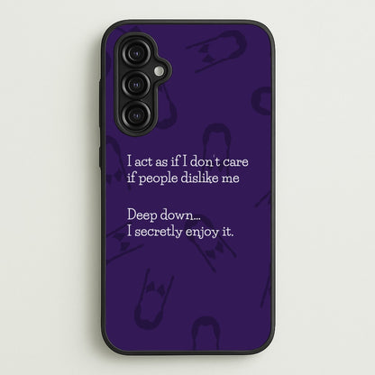 Deep Down.. I Secretly Enjoy It  - Wednesday Phone Case for Galaxy A14