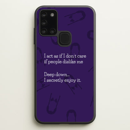 Deep Down.. I Secretly Enjoy It  - Wednesday Phone Case for Galaxy A21s