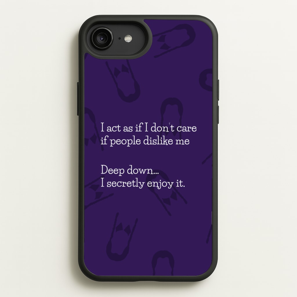 Deep Down.. I Secretly Enjoy It  - Wednesday Phone Case for iPhone 6 Plus / 7 Plus / 8 Plus