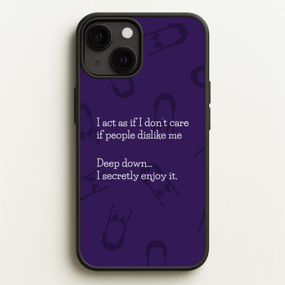 Deep Down.. I Secretly Enjoy It  - Wednesday Phone Case for iPhone 13
