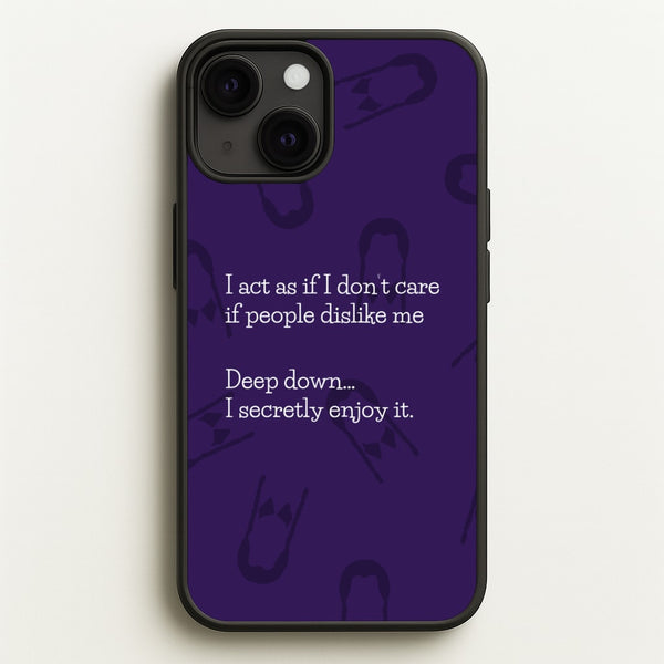 Deep Down.. I Secretly Enjoy It  - Wednesday Phone Case for iPhone 13
