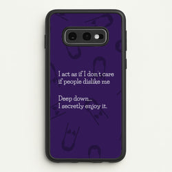 Deep Down.. I Secretly Enjoy It  - Wednesday Phone Case for Galaxy S10e