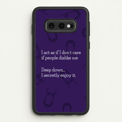 Deep Down.. I Secretly Enjoy It  - Wednesday Phone Case for Galaxy S10e