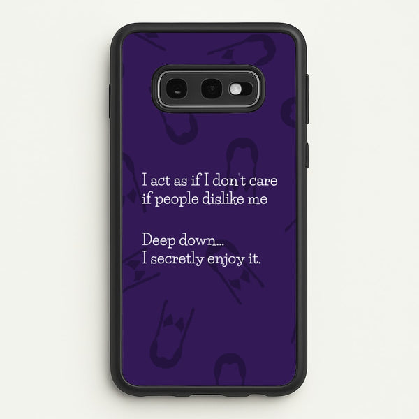 Deep Down.. I Secretly Enjoy It  - Wednesday Phone Case for Galaxy S10e