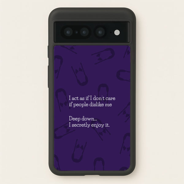 Deep Down.. I Secretly Enjoy It  - Wednesday Phone Case for Google Pixel 7 Pro